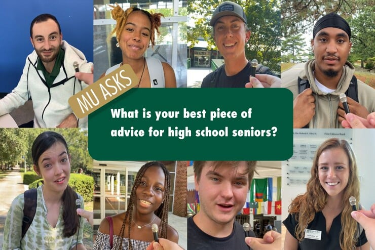 MU Asks: What is your best advice for high school seniors?